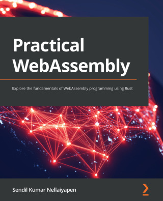 Cover image: Practical WebAssembly 1st edition 9781838828004