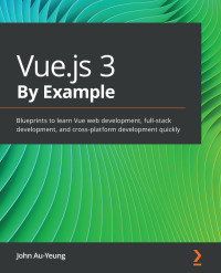 Cover image: Vue.js 3 By Example 1st edition 9781838826345