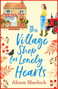Omslagafbeelding: The Village Shop for Lonely Hearts 9781800485624