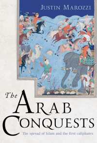 Cover image: The Arab Conquests 1st edition 9781838933401