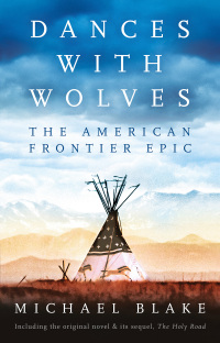 Cover image: Dances with Wolves: The American Frontier Epic including The Holy Road 1st edition 9781838935900