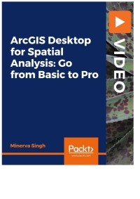 Imagen de portada: ArcGIS Desktop for Spatial Analysis: Go from Basic to Pro 1st edition 9781838980955