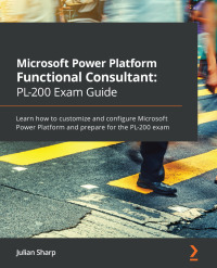 表紙画像: Microsoft Power Platform Functional Consultant: PL-200 Exam Guide 1st edition 9781838985684