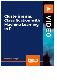 Cover image: Clustering and Classification with Machine Learning in R 1st edition 9781838984571