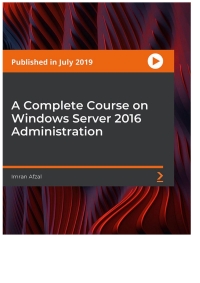 Cover image: A Complete Course on Windows Server 2016 Administration 1st edition 9781838984793