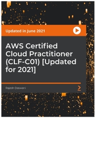 Cover image: AWS Certified Cloud Practitioner (CLF-C01) [Updated for 2021] 1st edition 9781838985844