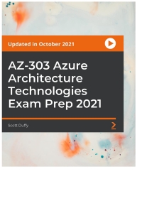 表紙画像: AZ-303 Azure Architecture Technologies Exam Prep 2021 1st edition 9781838986742