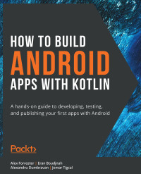Imagen de portada: How to Build Android Apps with Kotlin 1st edition 9781838984113