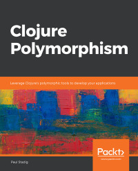 Cover image: Clojure Polymorphism 1st edition 9781838982362