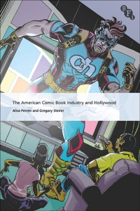 صورة الغلاف: The American Comic Book Industry and Hollywood 1st edition 9781844579419