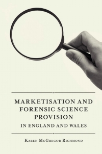 Cover image: Marketisation and Forensic Science Provision in England and Wales 9781839091247