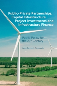 Cover image: Public-Private Partnerships, Capital Infrastructure Project Investments and Infrastructure Finance 9781839096556