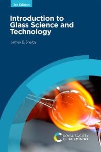 Cover image: Introduction to Glass Science and Technology 3rd edition 9781839161414