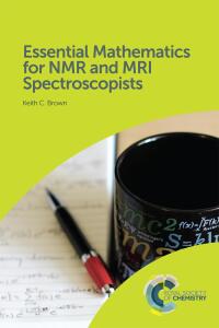 Cover image: Essential Mathematics for NMR and MRI Spectroscopists 1st edition 9781782627975