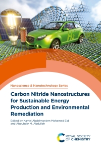 表紙画像: Carbon Nitride Nanostructures for Sustainable Energy Production and Environmental Remediation 1st edition 9781839162138