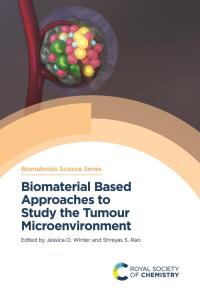 Cover image: Biomaterial Based Approaches to Study the Tumour Microenvironment 1st edition 9781839166013