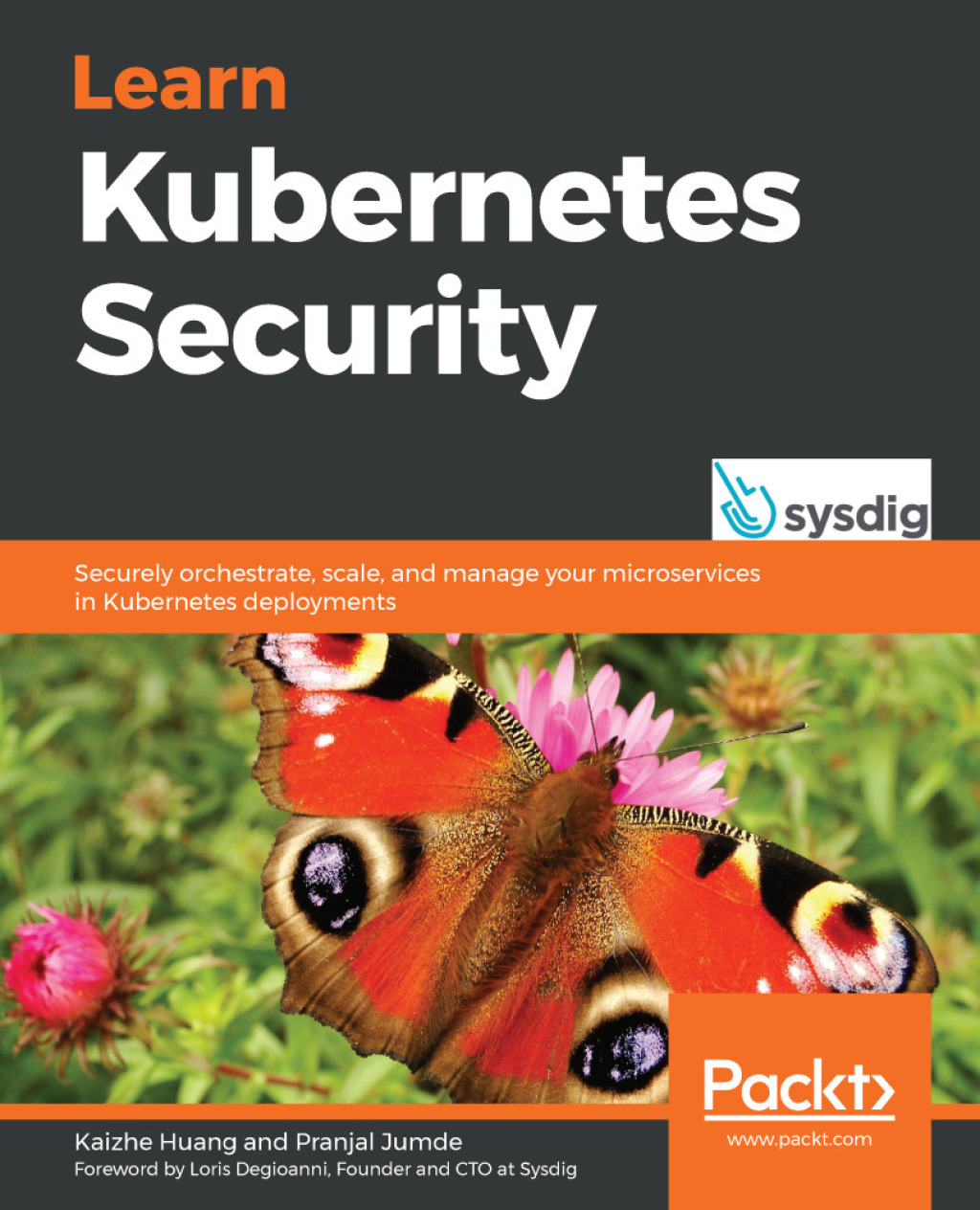 Learn Kubernetes Security Securely orchestrate, scale, and manage your microservices in Kubernetes deployments 1st Edition