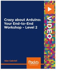 Immagine di copertina: Crazy about Arduino: Your End-to-End Workshop - Level 2 1st edition 9781839212659