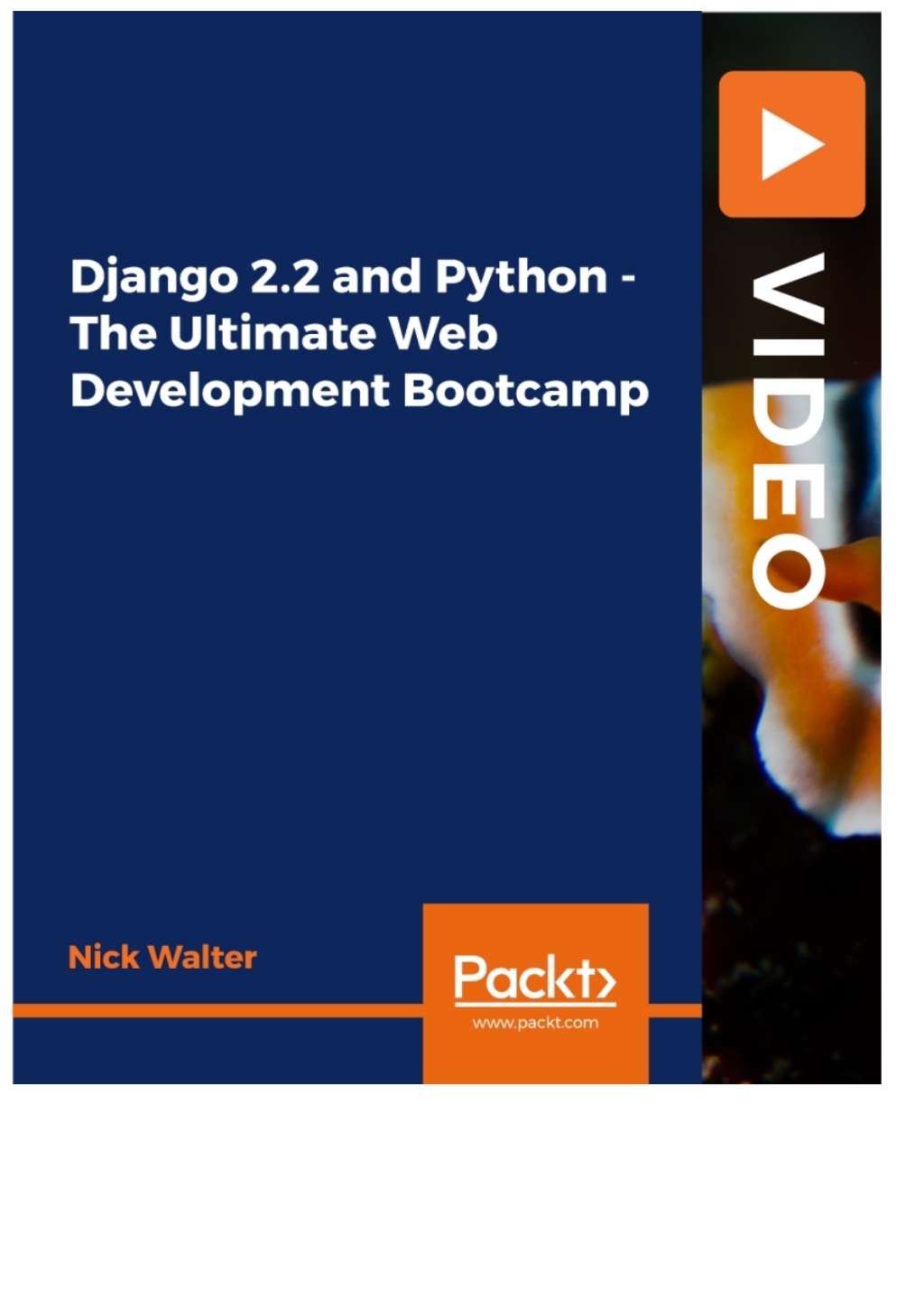 Django 2.2 and Python – The Ultimate Web Development Bootcamp 1st Edition