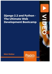 Cover image: Django 2.2 and Python - The Ultimate Web Development Bootcamp 1st edition 9781839214196