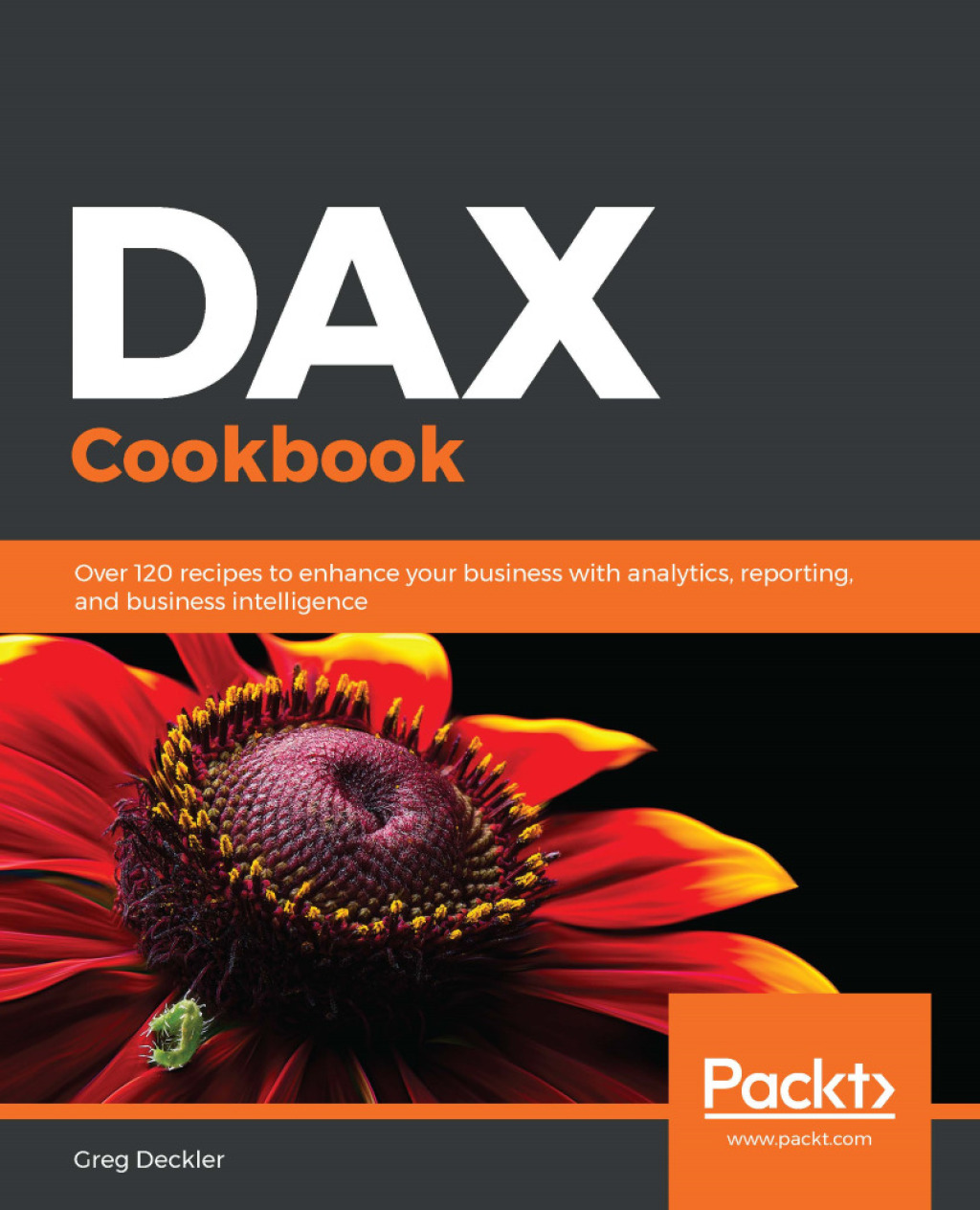 DAX Cookbook Over 120 recipes to enhance your business with analytics, reporting, and business intelligence 1st Edition
