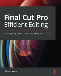 صورة الغلاف: Final Cut Pro Efficient Editing 1st edition 9781839213243