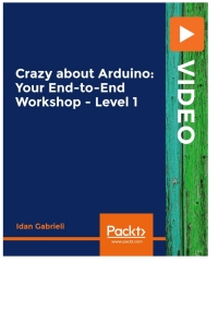 Imagen de portada: Crazy about Arduino: Your End-to-End Workshop - Level 1 1st edition 9781839215704
