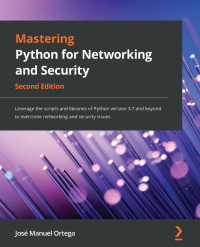 Cover image: Mastering Python for Networking and Security 2nd edition 9781839217166