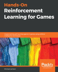 Cover image: Hands-On Reinforcement Learning for Games 1st edition 9781839214936