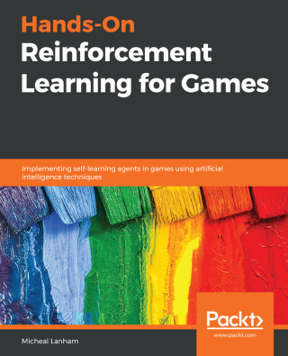Cover image: Hands-On Reinforcement Learning for Games 1st edition 9781839214936