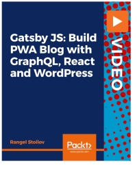 Cover image: Gatsby JS: Build PWA Blog with GraphQL, React and WordPress 1st edition 9781839217593