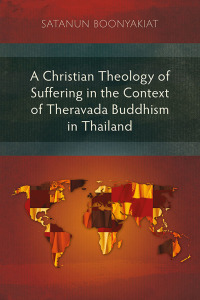 Omslagafbeelding: A Christian Theology of Suffering in the Context of Theravada Buddhism in Thailand 9781783687862