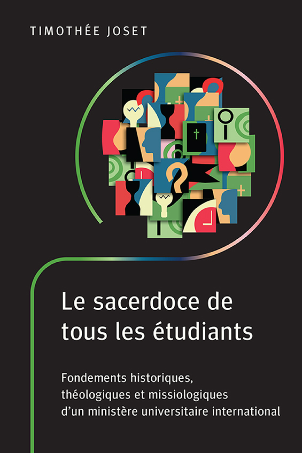 Le sacerdoce de tous les étudiants Fondements historiques, théologiques et missiologiques d’un ministère universitaire international