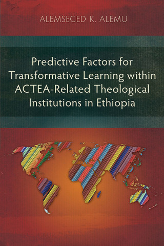 Imagen de portada: Predictive Factors for Transformative Learning within ACTEA-Related Theological Institutions in Ethiopia 9781839732089