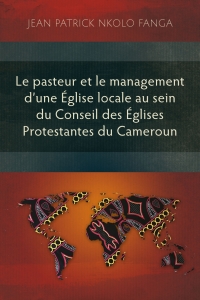 Titelbild: Le pasteur et le management d’une Église locale au sein du Conseil des Églises Protestantes du Cameroun 9781839734373