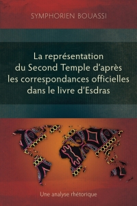 Cover image: La représentation du Second Temple à travers les correspondances officielles dans le livre d’Esdras 9781839737558
