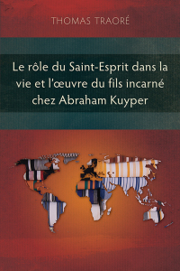 Cover image: Le rôle du Saint-Esprit dans la vie et l’œuvre du fils incarné chez Abraham Kuyper 9781839737312