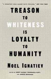 Cover image: Treason to Whiteness is Loyalty to Humanity 9781839765018