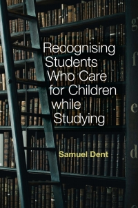 Cover image: Recognising Students who Care for Children while Studying 9781839826733