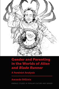 Imagen de portada: Gender and Parenting in the Worlds of Alien and Blade Runner 9781839829413