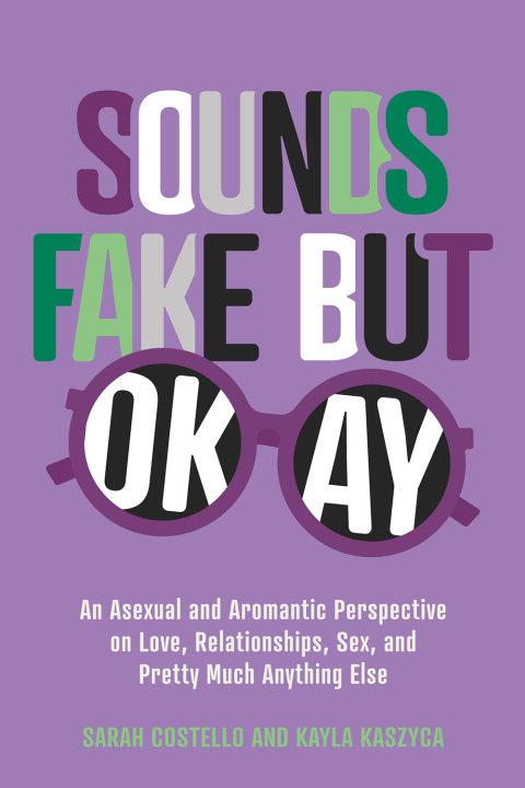 Sounds Fake But Okay : An Asexual and Aromantic Perspective on Love, Relationships, Sex, and Pretty Much Anything Else - FULL INSTANT DOWNLOAD | PDF DOCX EPUB
