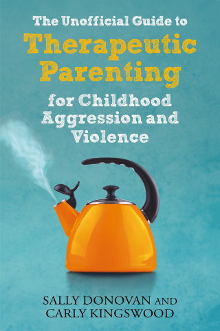 Omslagafbeelding: The Unofficial Guide to Therapeutic Parenting for Childhood Aggression and Violence 9781839970115