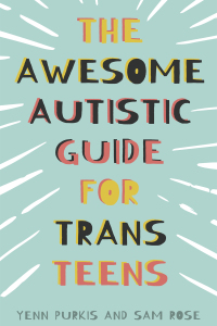 Imagen de portada: The Awesome Autistic Guide for Trans Teens 9781839970764