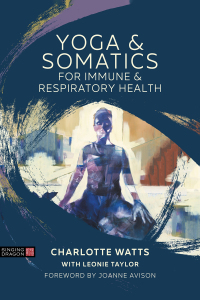 Cover image: Yoga and Somatics for Immune and Respiratory Health 9781839970870