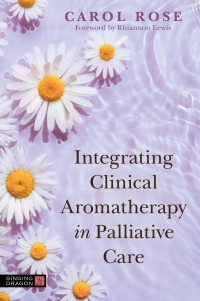 Cover image: Integrating Clinical Aromatherapy in Palliative Care 9781839971600