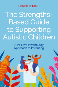 表紙画像: The Strengths-Based Guide to Supporting Autistic Children 9781839972157