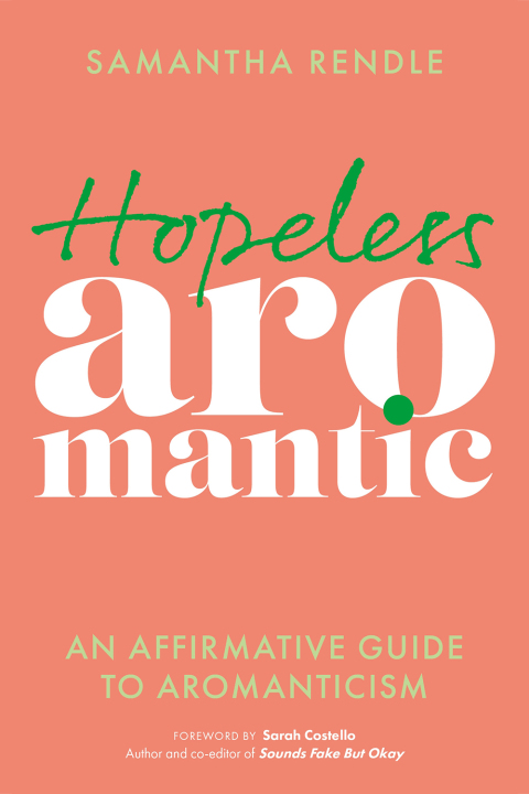 Hopeless Aromantic : An Affirmative Guide to Aromanticism - FULL INSTANT DOWNLOAD | PDF DOCX EPUB