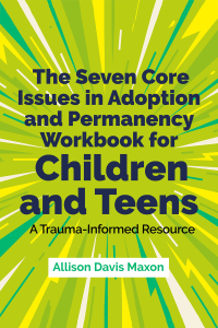 Cover image: The Seven Core Issues in Adoption and Permanency Workbook for Children and Teens 9781839975769