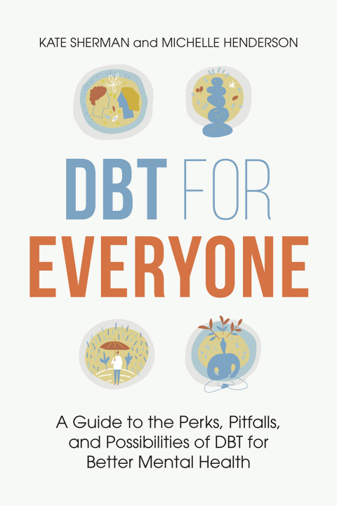 DBT for Everyone : A Guide to the Perks, Pitfalls, and Possibilities of DBT for Better Mental Health - FULL INSTANT DOWNLOAD | PDF DOCX EPUB