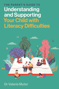 Cover image: The Parent’s Guide to Understanding and Supporting Your Child with Literacy Difficulties 9781839977060